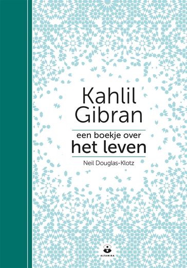 Een boekje over het leven - Kahlil Gibran - Neil Douglas-Klotz