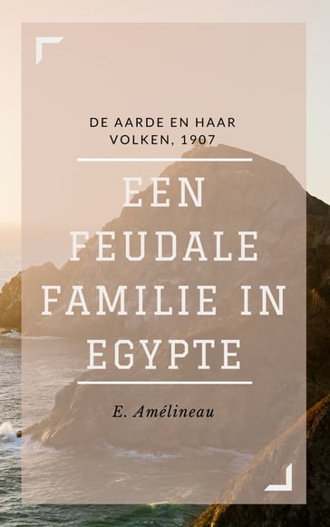 Een feudale familie in Egypte (Geïllustreerd) - E. Amélineau