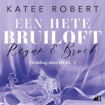 Een hete bruiloft: Regan & Brock - Katee Robert