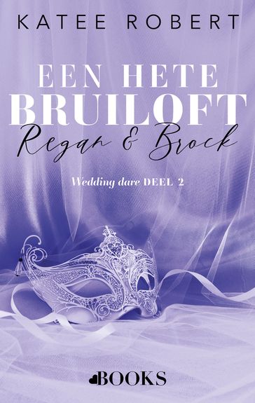 Een hete bruiloft: Regan en Brock - Katee Robert