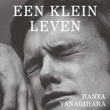 Een klein leven - Hanya Yanagihara