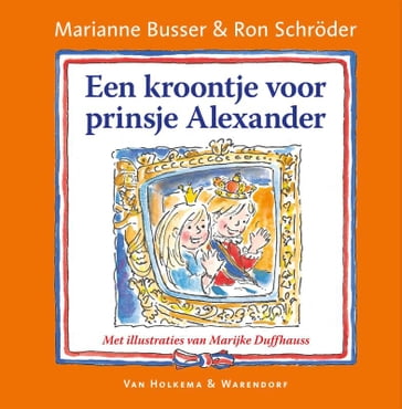 Een kroontje voor prinsje Alexander - Marianne Busser - Ron Schroder
