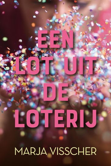 Een lot uit de loterij - Marja Visscher