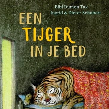Een tijger in je bed - Bibi Dumon Tak