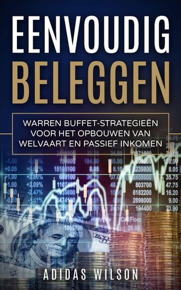 Eenvoudig beleggen Warren Buffet-strategieën voor het opbouwen van welvaart en passief inkomen - Adidas Wilson
