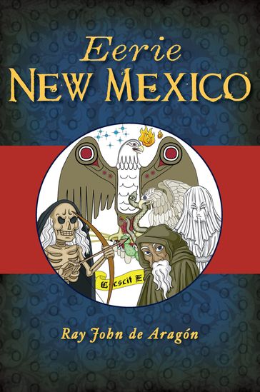 Eerie New Mexico - Ray John de Aragón