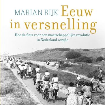 Eeuw in versnelling - Marian Rijk