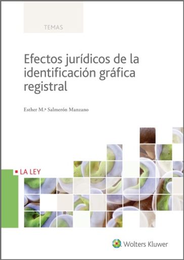 Efectos jurídicos de la identificación gráfica registral - Esther Mª Salmerón Manzano - José María Campos Daroca