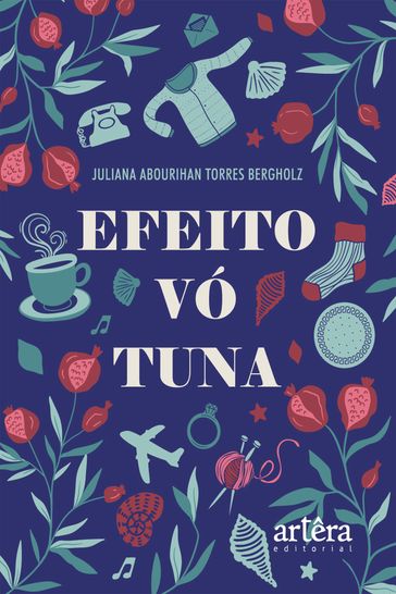 Efeito Vó Tuna - Juliana Abourihan Torres Bergholz