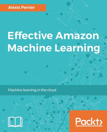 Effective Amazon Machine Learning - Alexis Perrier
