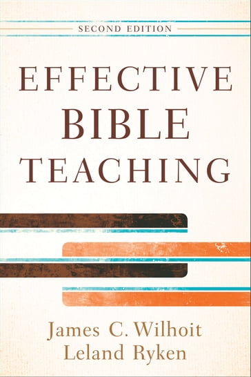 Effective Bible Teaching - James C. Wilhoit - Leland Ryken