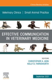 Effective Communication in Veterinary Medicine, An Issue of Veterinary Clinics of North America: Small Animal Practice, E-Book