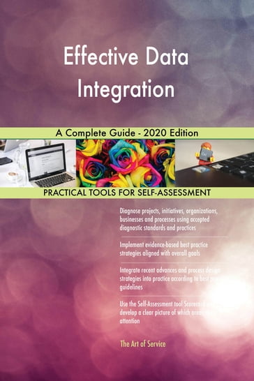Effective Data Integration A Complete Guide - 2020 Edition - Gerardus Blokdyk