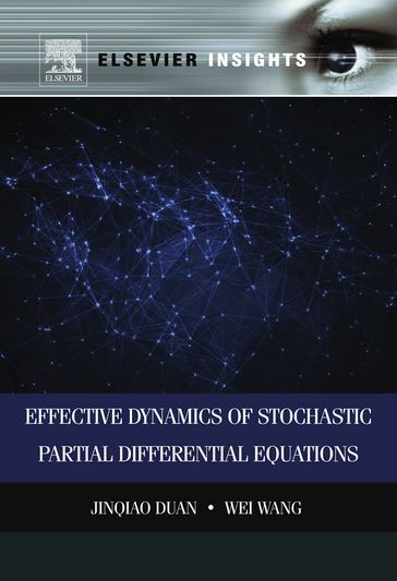 Effective Dynamics of Stochastic Partial Differential Equations - Wei Wang - Jinqiao Duan