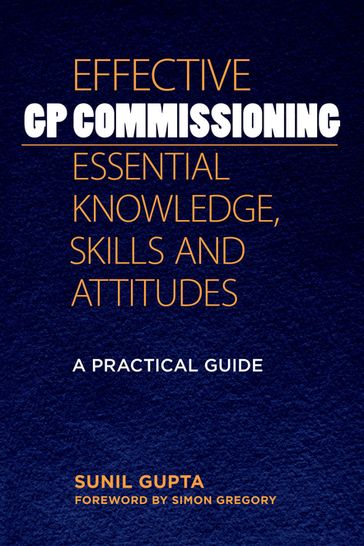Effective GP Commissioning - Essential Knowledge, Skills and Attitudes - Sunil Gupta