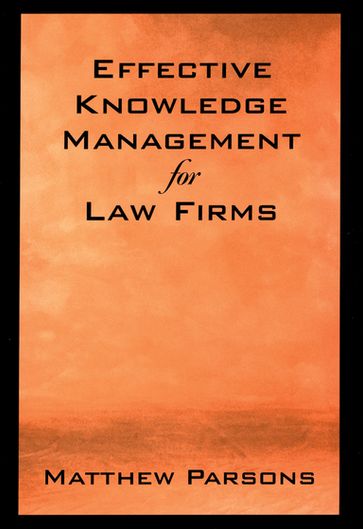 Effective Knowledge Management for Law Firms - Matthew Parsons