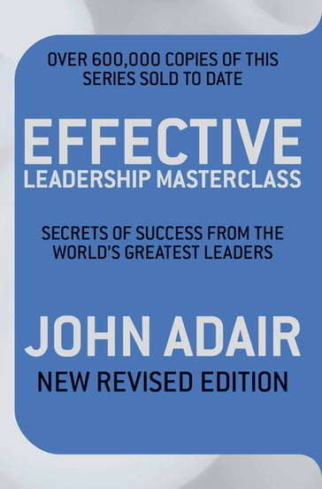 Effective Leadership Masterclass - John Adair