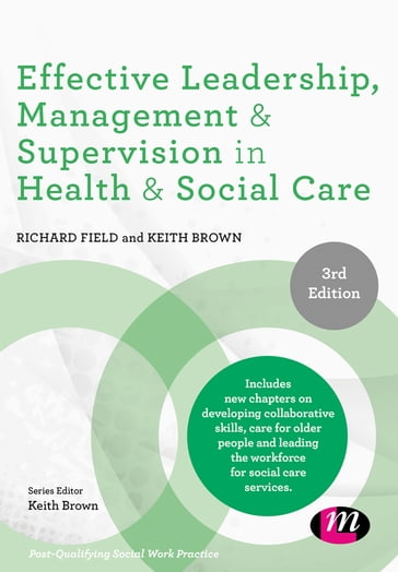 Effective Leadership, Management and Supervision in Health and Social Care - Keith Brown - Richard Field