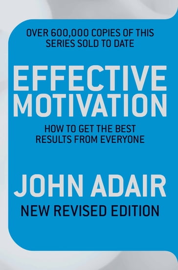 Effective Motivation REVISED EDITION - John Adair