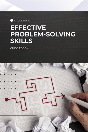 Effective Problem-Solving Skills - Amol Kindre