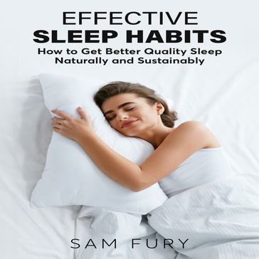 Effective Sleep Habits - Sam Fury