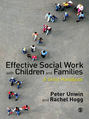 Effective Social Work with Children and Families - Peter Unwin - Rachel Hogg