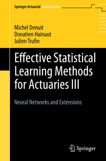 Effective Statistical Learning Methods for Actuaries III - Michel Denuit - Donatien Hainaut - Julien Trufin