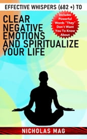 Effective Whispers (682 +) to Clear Negative Emotions and Spiritualize Your Life