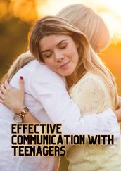 Effective communication with teenagers