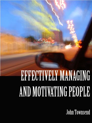 Effectively Managing and Motivating People - John Townsend