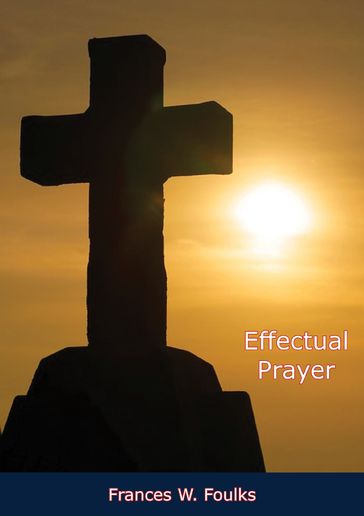 Effectual Prayer - Frances W. Foulks