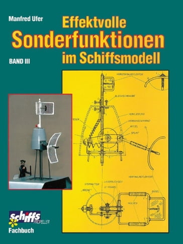 Effektvolle Sonderfunktionen im Schiffsmodell Band III - Manfred Ufer - VTH neue Medien