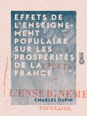 Effets de l enseignement populaire sur les prospérités de la France