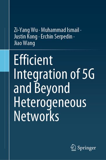 Efficient Integration of 5G and Beyond Heterogeneous Networks - Zi-Yang Wu - Muhammad Ismail - Justin Kong - Erchin Serpedin - Jiao Wang