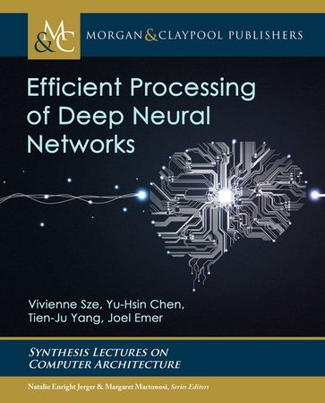 Efficient Processing of Deep Neural Networks - Joel S. Emer - Tien-Ju Yang - Vivienne Sze - Yu-Hsin Chen