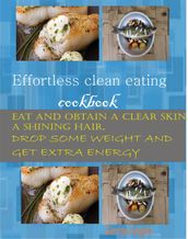 Effortless Clean Eating Cookbook