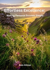 Effortless Excellence: Making Personal Success Simple