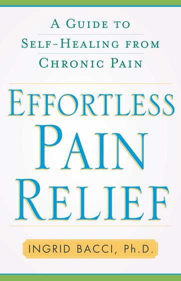 Effortless Pain Relief - Ingrid lorch Bacci