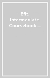 Efit. Intermediate. Coursebook. Per le Scuole superiori. Con DVD-ROM. Con espansione online