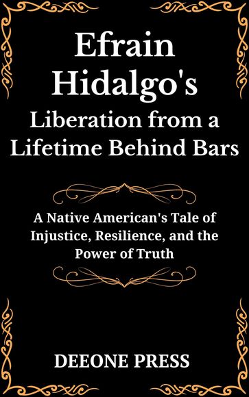 Efrain Hidalgo's Liberation from a Lifetime Behind Bars - DEEONE PRESS