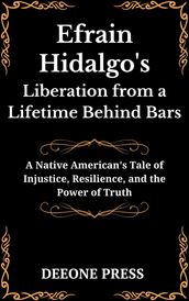 Efrain Hidalgo s Liberation from a Lifetime Behind Bars