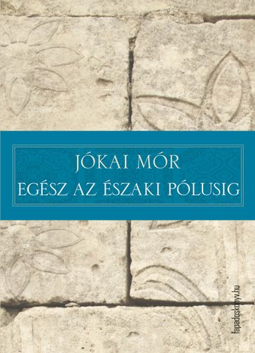 Egész az északi pólusig - Jókai Mór