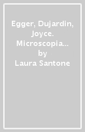 Egger, Dujardin, Joyce. Microscopia della voce nel monologo interiore