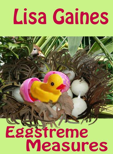 Eggstreme Measures - Lisa Gaines