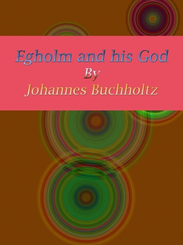 Egholm and his God - Johannes Buchholtz