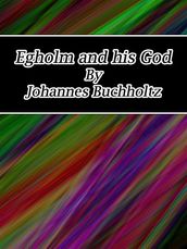 Egholm and his God