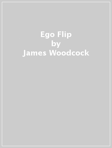 Ego Flip - James Woodcock
