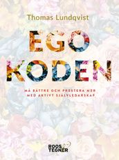 Egokoden - Ma bättre och prestera mer med aktivt självledarskap