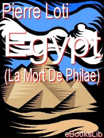 Egypt (La Mort De Philae) - Pierre Loti