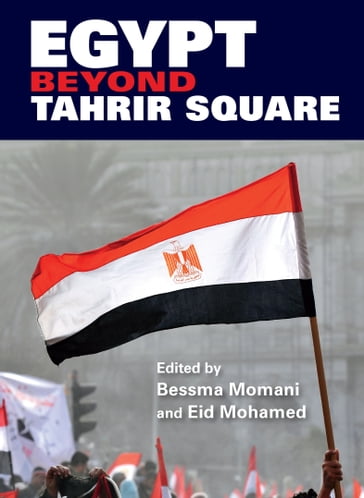 Egypt beyond Tahrir Square - Bessma Momani - Eid Mohamed